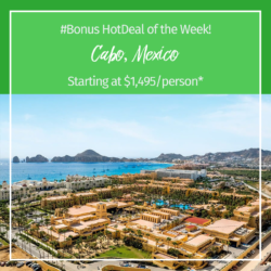 *Bonus* HOT DEAL OF THE WEEK – Cabo, Mexico