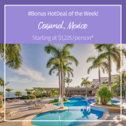 *Bonus* HOT DEAL OF THE WEEK – Cozumel, Mexico