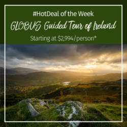 Hot Deal Of The Week – GLOBUS Guided Tour Of Ireland